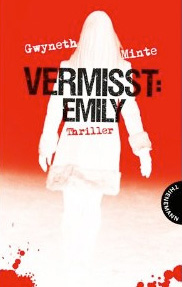 Vermisst: Emily, Thriller von Gwyneth Minte